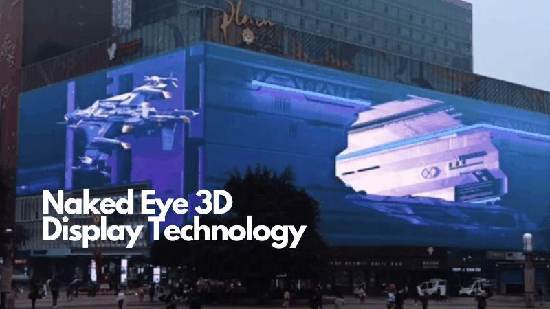 Naked Eye 3D Display Technology